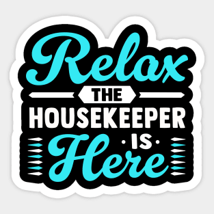 Relax the housekeeper is here Sticker